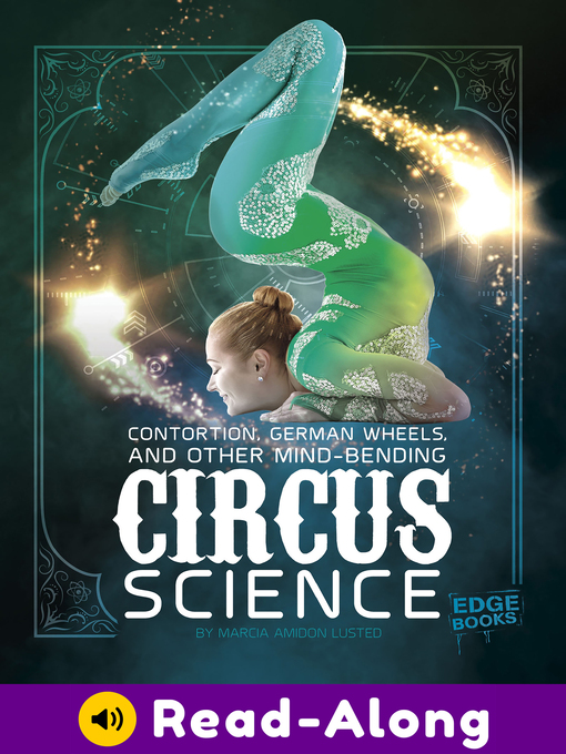 Title details for Contortion, German Wheels, and Other Mind-Bending Circus Science by Marcia Amidon Lusted - Available